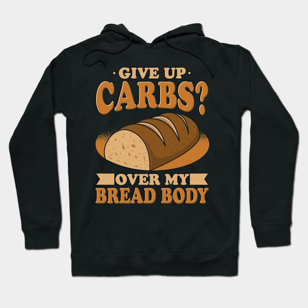 Give Up Carbs Hoodie by maxcode